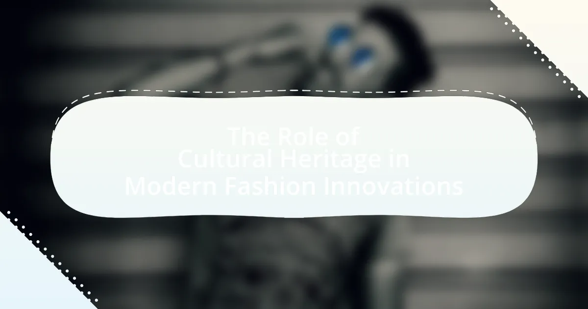The Role of Cultural Heritage in Modern Fashion Innovations