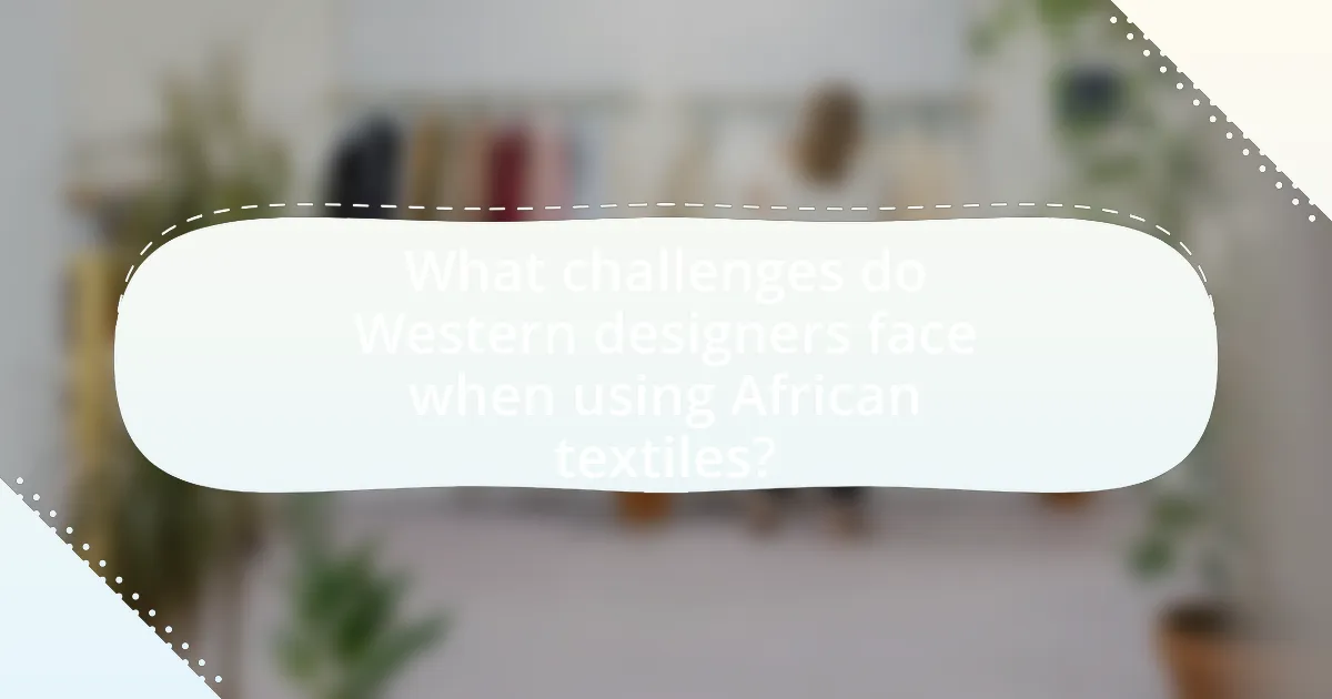What challenges do Western designers face when using African textiles?