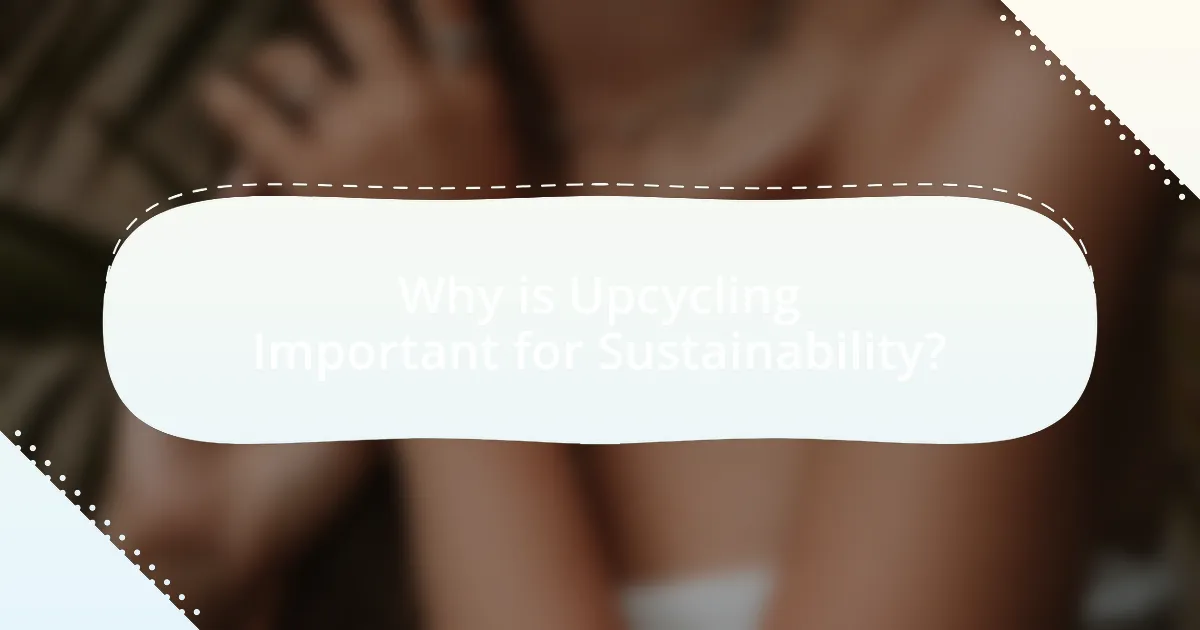 Why is Upcycling Important for Sustainability?